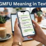 GMFU Meaning in Text: The Correct Meaning, Usage and Examples Explained